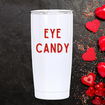 Eye Candy Tumbler | Sweet & Stylish Valentine's Day Tumbler | Multiple Size Options