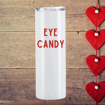 Eye Candy Tumbler | Sweet & Stylish Valentine's Day Tumbler | Multiple Size Options